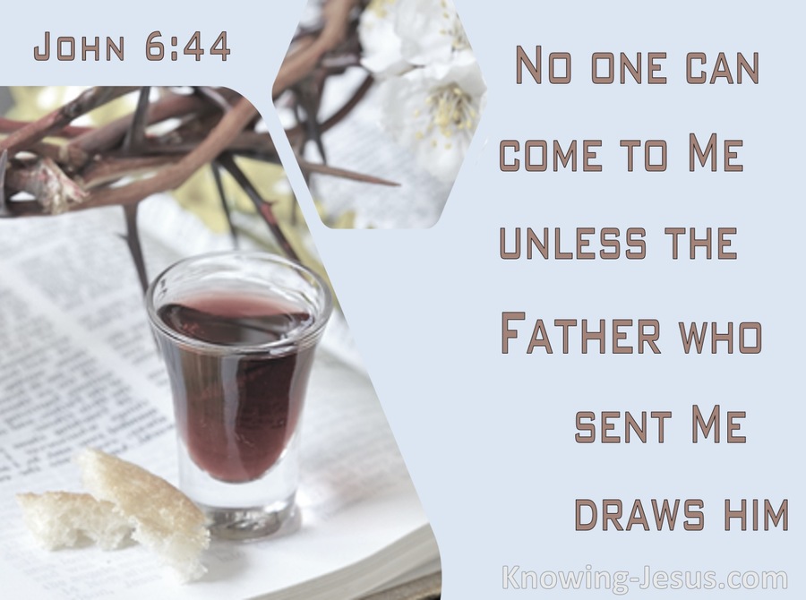 John 644 No One Can Come To Me Unless The Father Draws Him (brown)